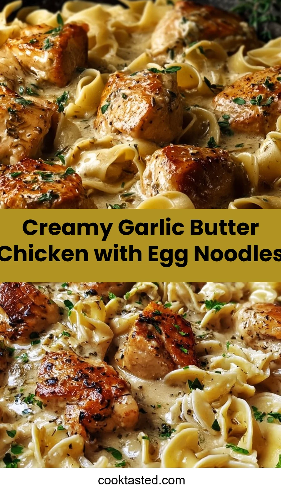 Creamy Garlic Butter Chicken with Egg Noodles