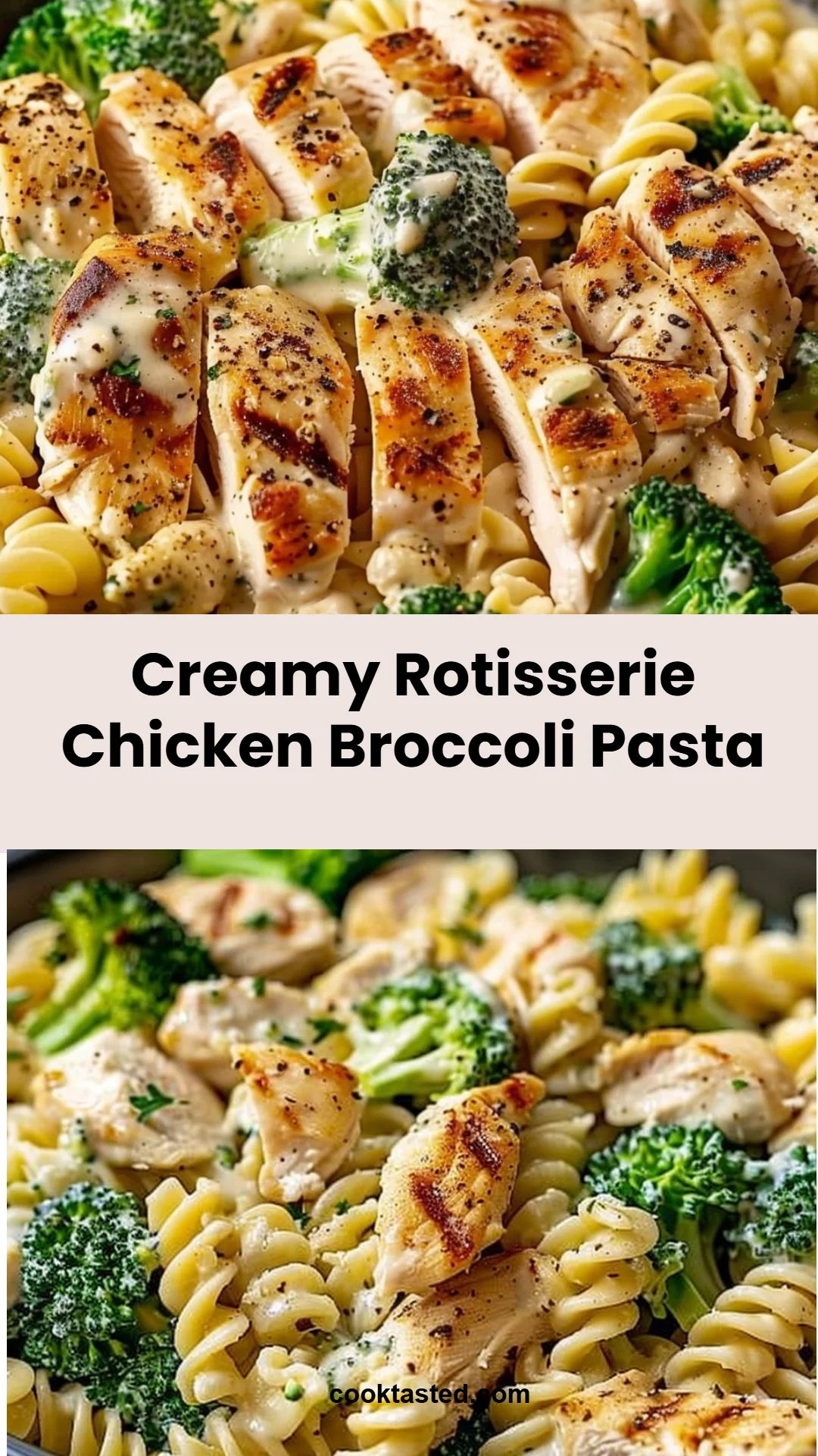 Creamy Rotisserie Chicken Broccoli Pasta